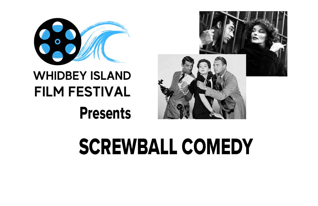 Poster says "Whidbey Island Film Festival presents Screwball Comedy." Two images, one of a man in jail and a second of three people arguing is also on it.