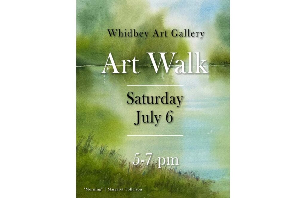Poster features a watercolor pastel of a lake with plants around it and the words Whidbey Art Gallery Art Walk Saturday July 6, 5 to 7 pm.