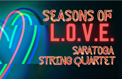 neon graphic with the words seasons of L.O.V.E. Saratoga String Quartet