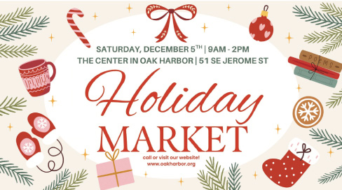 Image of holiday greens, candy canes, mittens etc along with the word Holiday Market the Center in Oak Harbor